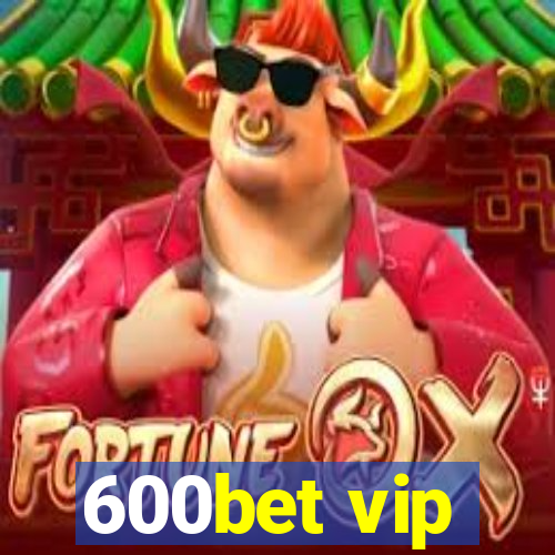 600bet vip